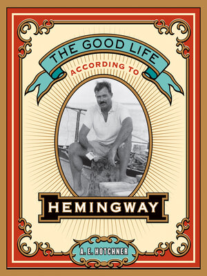 cover image of The Good Life According to Hemingway